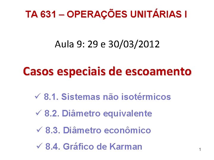 TA 631 – OPERAÇÕES UNITÁRIAS I Aula 9: 29 e 30/03/2012 Casos especiais de