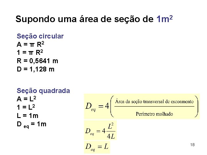 Supondo uma área de seção de 1 m 2 Seção circular A = π