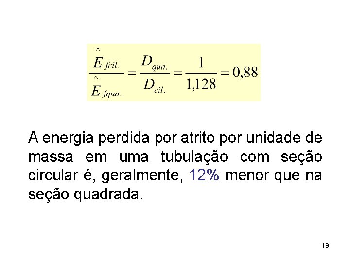 A energia perdida por atrito por unidade de massa em uma tubulação com seção