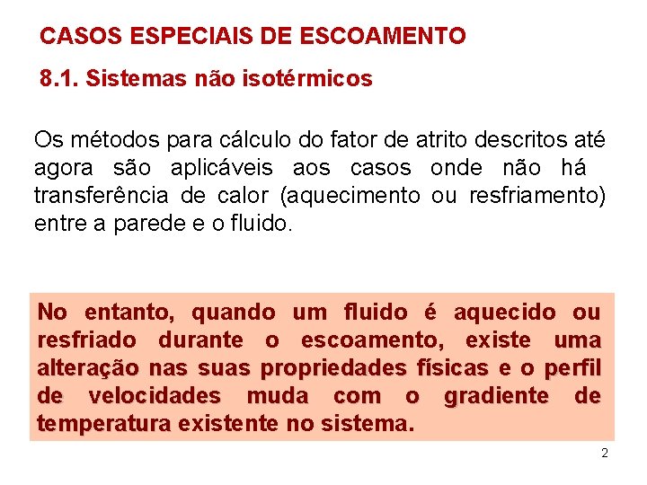 CASOS ESPECIAIS DE ESCOAMENTO 8. 1. Sistemas não isotérmicos Os métodos para cálculo do