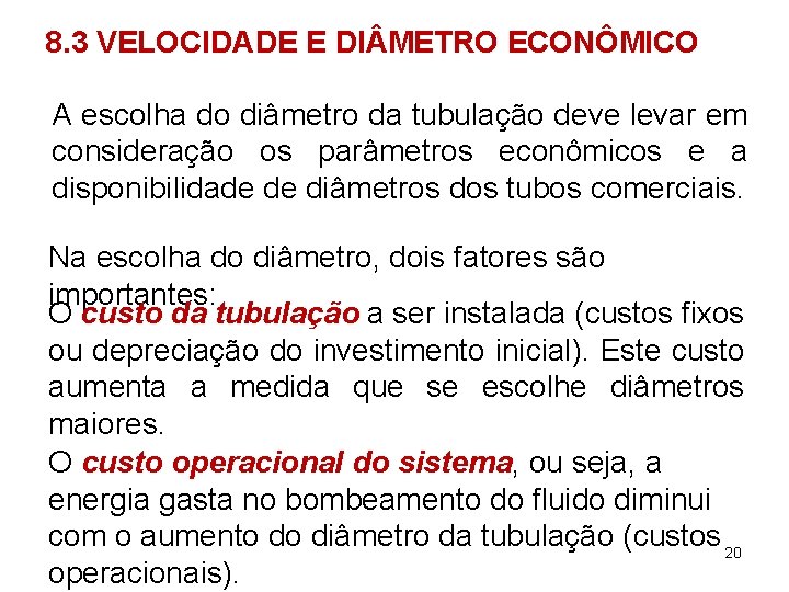 8. 3 VELOCIDADE E DI METRO ECONÔMICO A escolha do diâmetro da tubulação deve