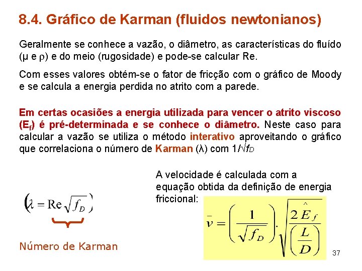8. 4. Gráfico de Karman (fluidos newtonianos) Geralmente se conhece a vazão, o diâmetro,
