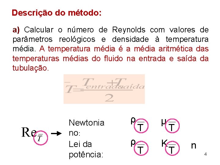 Descrição do método: a) Calcular o número de Reynolds com valores de parâmetros reológicos