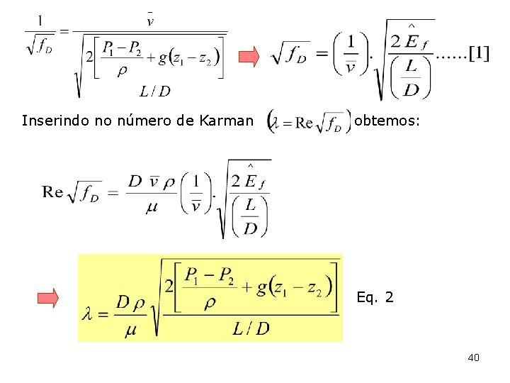 Inserindo no número de Karman obtemos: Eq. 2 40 
