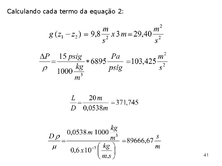 Calculando cada termo da equação 2: 41 