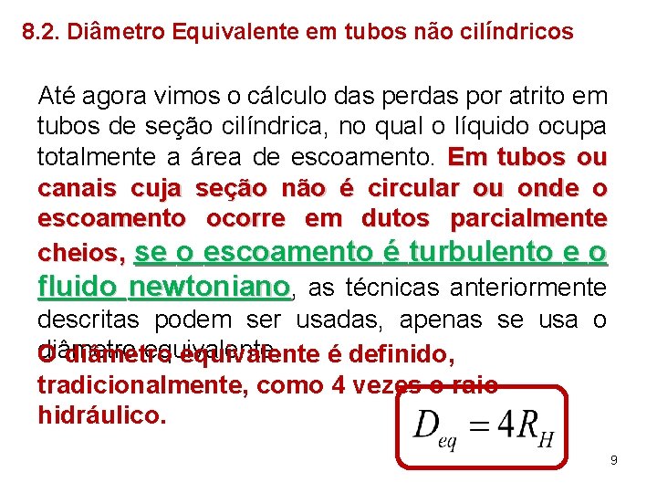 8. 2. Diâmetro Equivalente em tubos não cilíndricos Até agora vimos o cálculo das