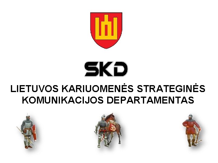 LIETUVOS KARIUOMENĖS STRATEGINĖS KOMUNIKACIJOS DEPARTAMENTAS 