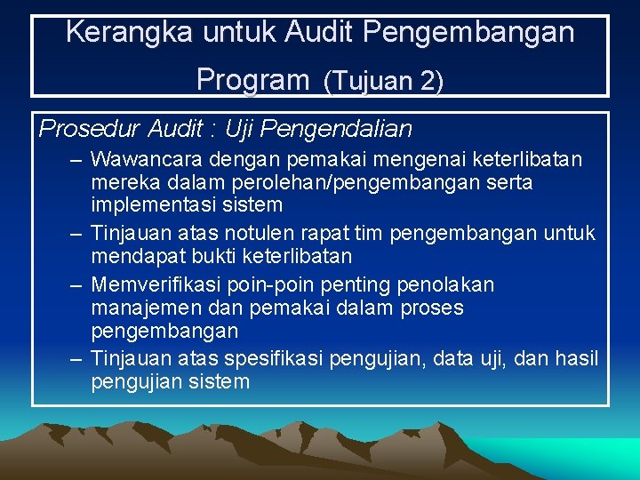 Kerangka untuk Audit Pengembangan Program (Tujuan 2) Prosedur Audit : Uji Pengendalian – Wawancara