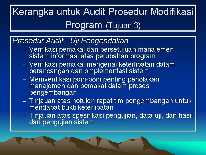 Kerangka untuk Audit Prosedur Modifikasi Program (Tujuan 3) Prosedur Audit : Uji Pengendalian –