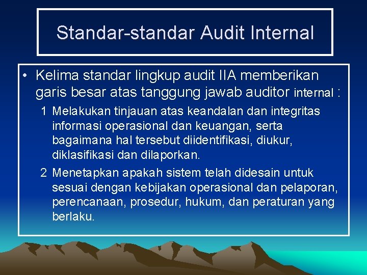 Standar-standar Audit Internal • Kelima standar lingkup audit IIA memberikan garis besar atas tanggung