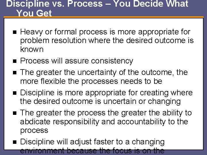 Discipline vs. Process – You Decide What You Get n n n Heavy or