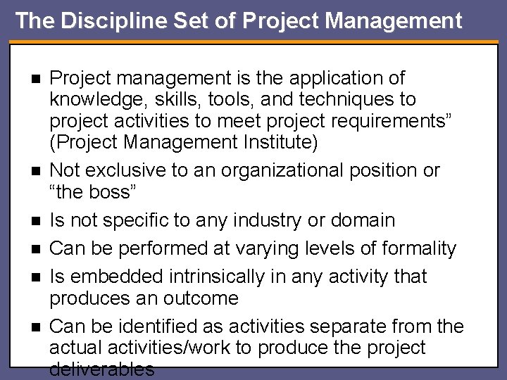 The Discipline Set of Project Management n n n Project management is the application