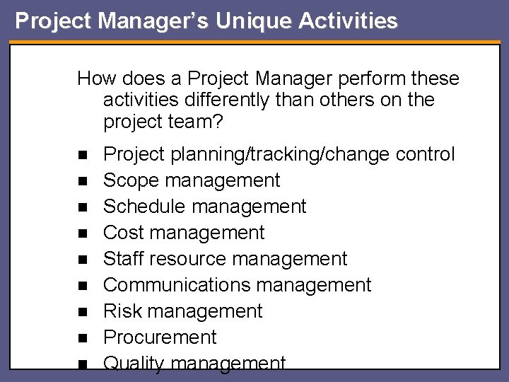Project Manager’s Unique Activities How does a Project Manager perform these activities differently than