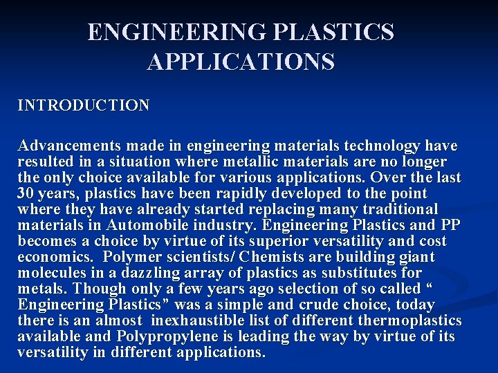 ENGINEERING PLASTICS APPLICATIONS INTRODUCTION Advancements made in engineering materials technology have resulted in a