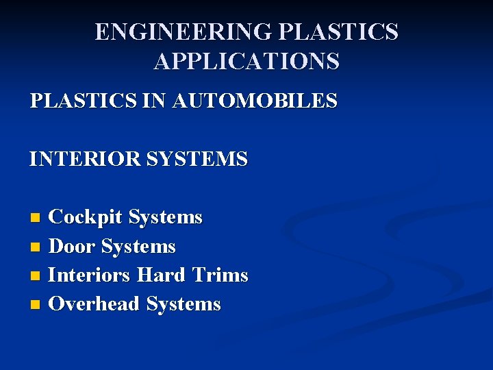 ENGINEERING PLASTICS APPLICATIONS PLASTICS IN AUTOMOBILES INTERIOR SYSTEMS Cockpit Systems n Door Systems n