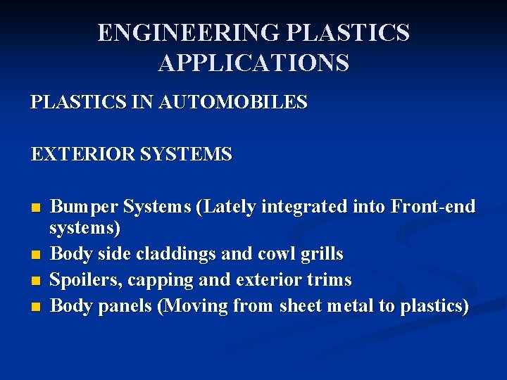 ENGINEERING PLASTICS APPLICATIONS PLASTICS IN AUTOMOBILES EXTERIOR SYSTEMS n n Bumper Systems (Lately integrated