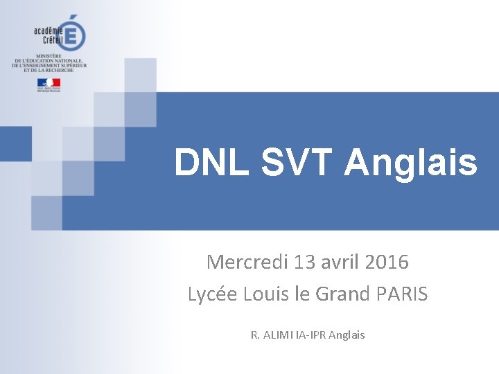 DNL SVT Anglais Mercredi 13 avril 2016 Lycée Louis le Grand PARIS R. ALIMI