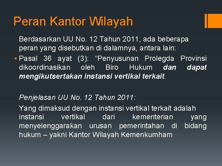 Peran Kantor Wilayah Berdasarkan UU No. 12 Tahun 2011, ada beberapa peran yang disebutkan