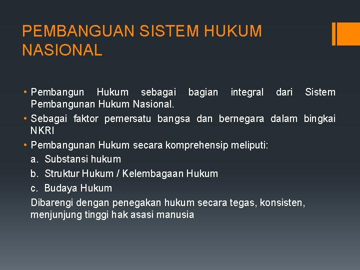 PEMBANGUAN SISTEM HUKUM NASIONAL • Pembangun Hukum sebagai bagian integral dari Sistem Pembangunan Hukum