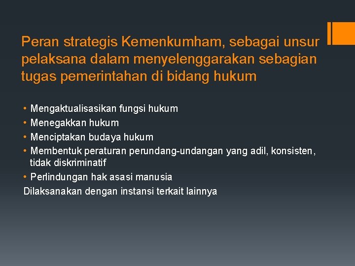 Peran strategis Kemenkumham, sebagai unsur pelaksana dalam menyelenggarakan sebagian tugas pemerintahan di bidang hukum