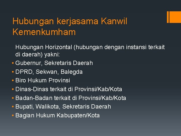 Hubungan kerjasama Kanwil Kemenkumham Hubungan Horizontal (hubungan dengan instansi terkait di daerah) yakni: •