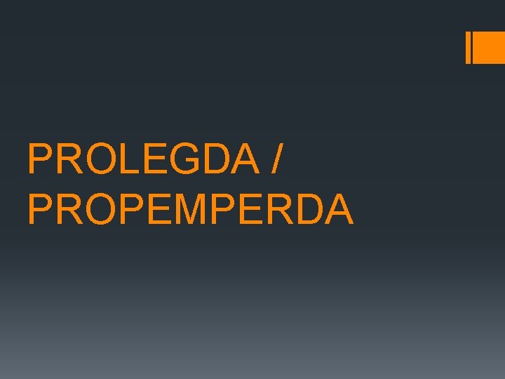 PROLEGDA / PROPEMPERDA 