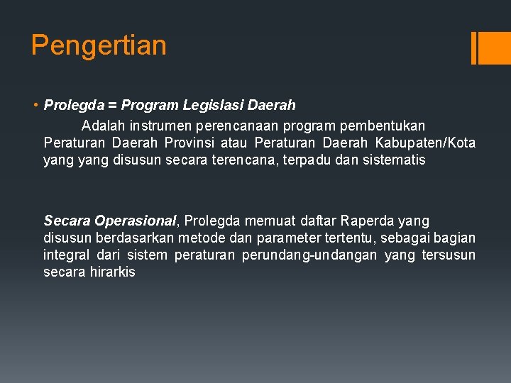 Pengertian • Prolegda = Program Legislasi Daerah Adalah instrumen perencanaan program pembentukan Peraturan Daerah