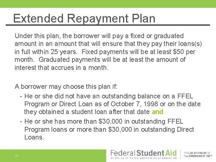 Extended Repayment Plan Under this plan, the borrower will pay a fixed or graduated Extended Repayment Plan Under this plan, the borrower will pay a fixed or graduated