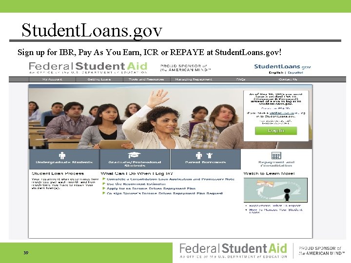Student. Loans. gov Sign up for IBR, Pay As You Earn, ICR or REPAYE Student. Loans. gov Sign up for IBR, Pay As You Earn, ICR or REPAYE