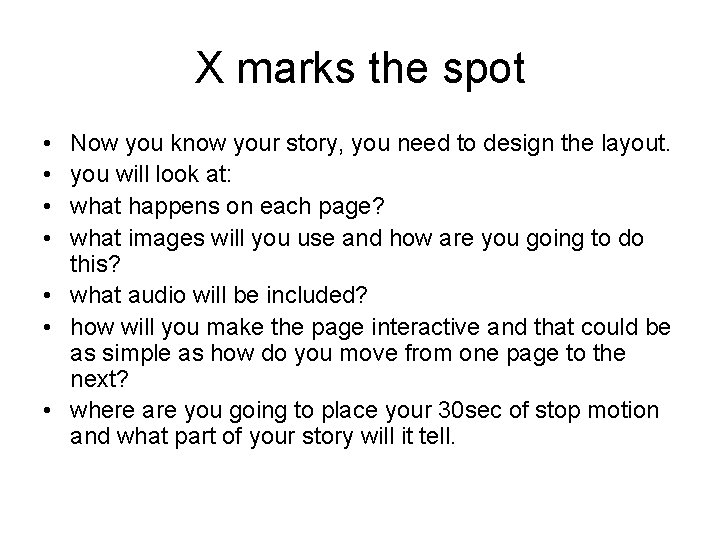 X marks the spot • • Now you know your story, you need to