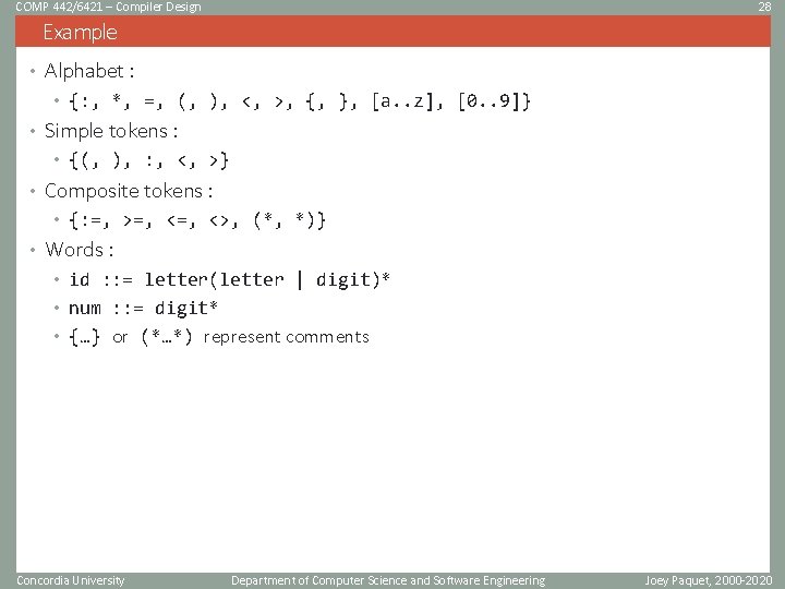COMP 442/6421 – Compiler Design 28 Example • Alphabet : • {: , *,
