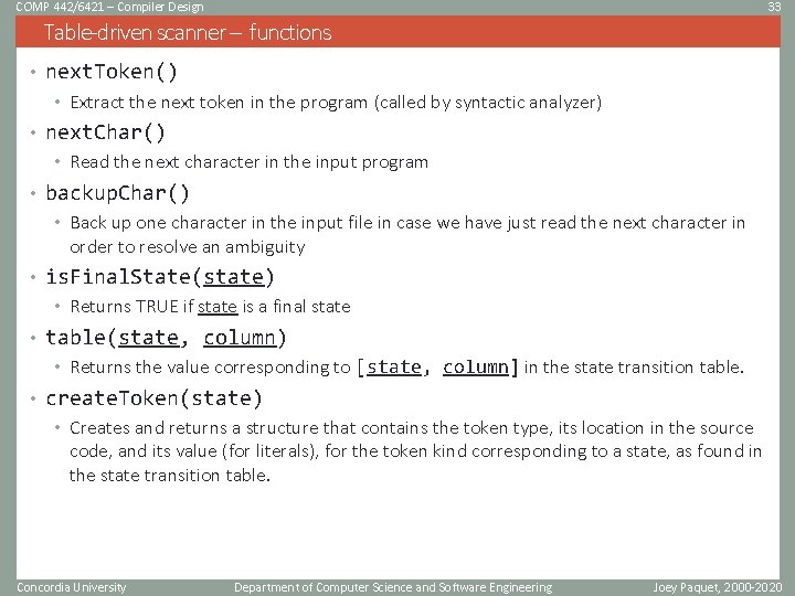 COMP 442/6421 – Compiler Design 33 Table-driven scanner – functions • next. Token() •