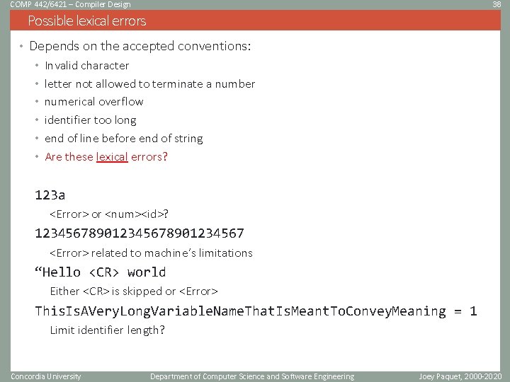 COMP 442/6421 – Compiler Design 38 Possible lexical errors • Depends on the accepted