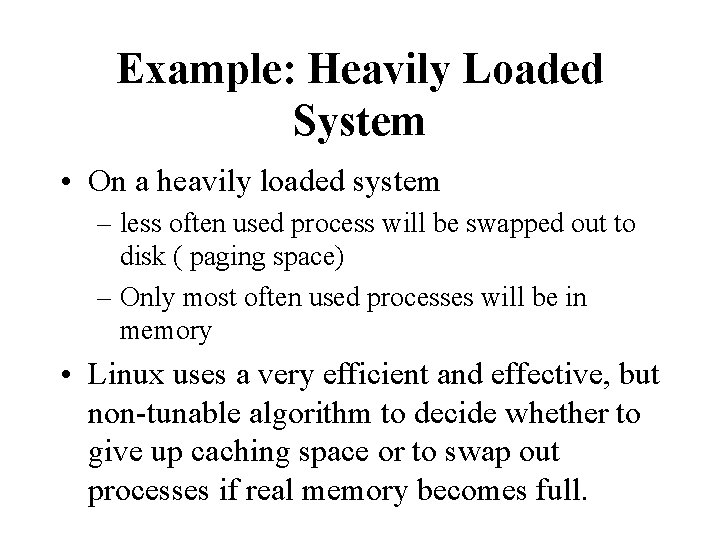 Example: Heavily Loaded System • On a heavily loaded system – less often used