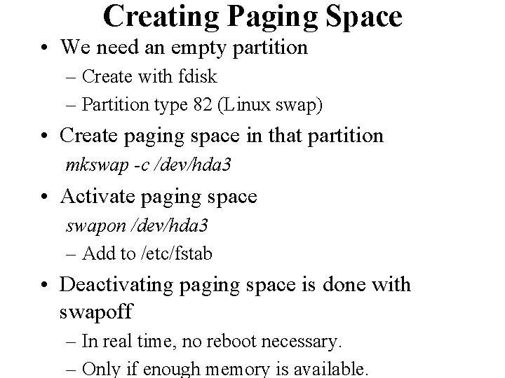 Creating Paging Space • We need an empty partition – Create with fdisk –