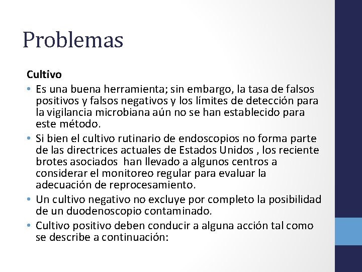 Problemas Cultivo • Es una buena herramienta; sin embargo, la tasa de falsos positivos