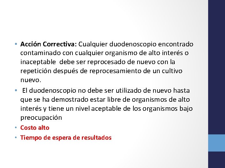  • Acción Correctiva: Cualquier duodenoscopio encontrado contaminado con cualquier organismo de alto interés