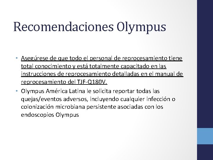 Recomendaciones Olympus • Asegúrese de que todo el personal de reprocesamiento tiene total conocimiento