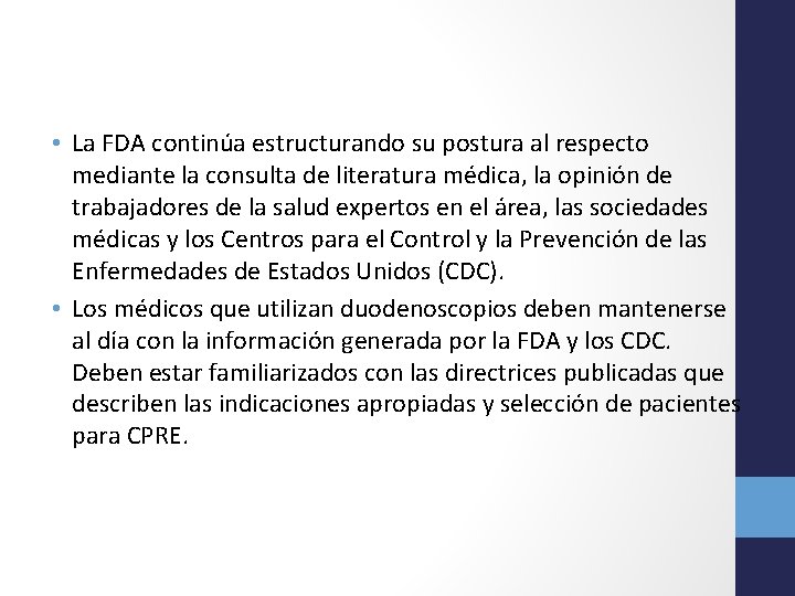  • La FDA continúa estructurando su postura al respecto mediante la consulta de