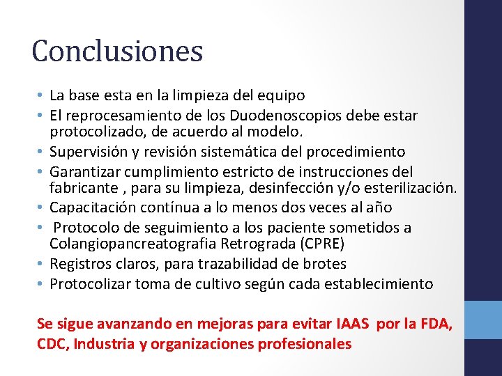 Conclusiones • La base esta en la limpieza del equipo • El reprocesamiento de