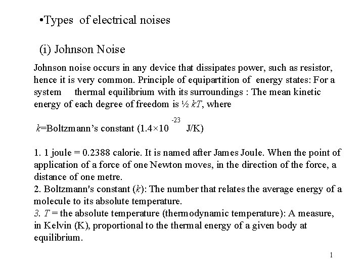  • Types of electrical noises (i) Johnson Noise Johnson noise occurs in any