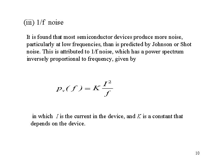 (iii) 1/f noise It is found that most semiconductor devices produce more noise, particularly