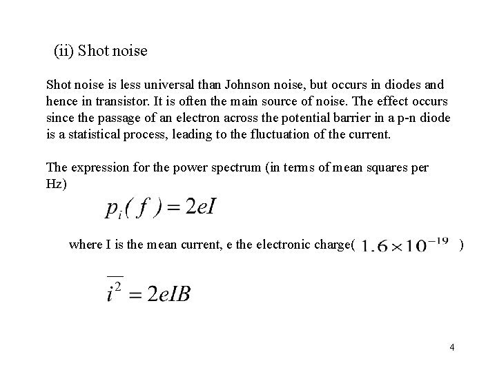 (ii) Shot noise is less universal than Johnson noise, but occurs in diodes and (ii) Shot noise is less universal than Johnson noise, but occurs in diodes and