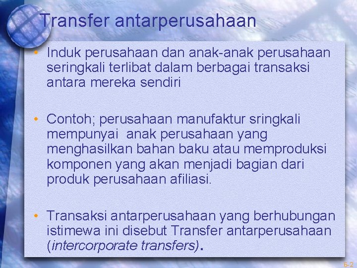 Transfer antarperusahaan • Induk perusahaan dan anak-anak perusahaan seringkali terlibat dalam berbagai transaksi antara