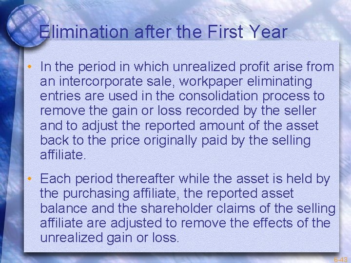 Elimination after the First Year • In the period in which unrealized profit arise