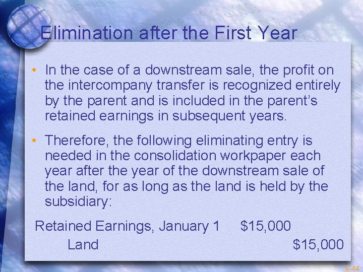 Elimination after the First Year • In the case of a downstream sale, the