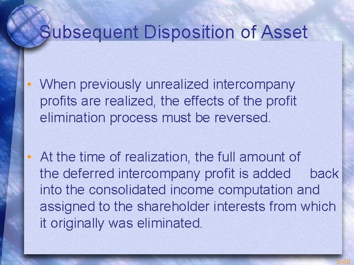 Subsequent Disposition of Asset • When previously unrealized intercompany profits are realized, the effects