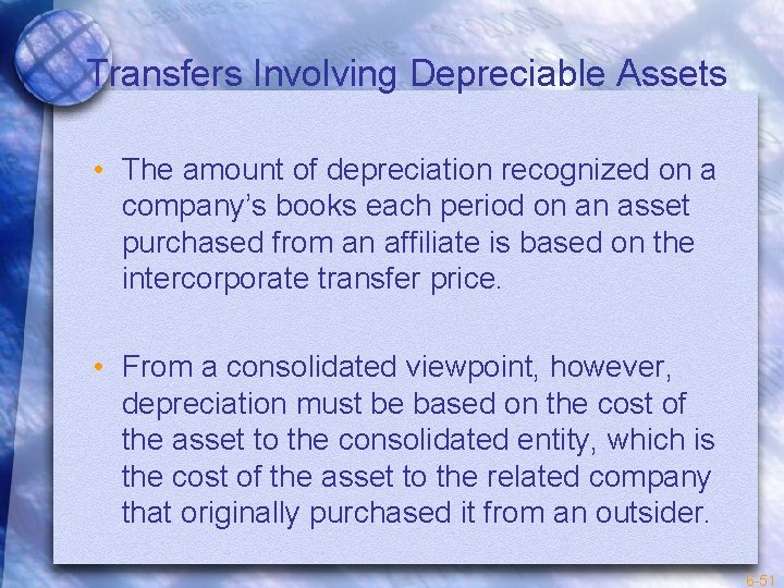 Transfers Involving Depreciable Assets • The amount of depreciation recognized on a company’s books