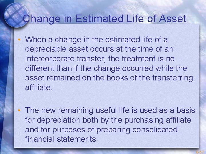 Change in Estimated Life of Asset • When a change in the estimated life