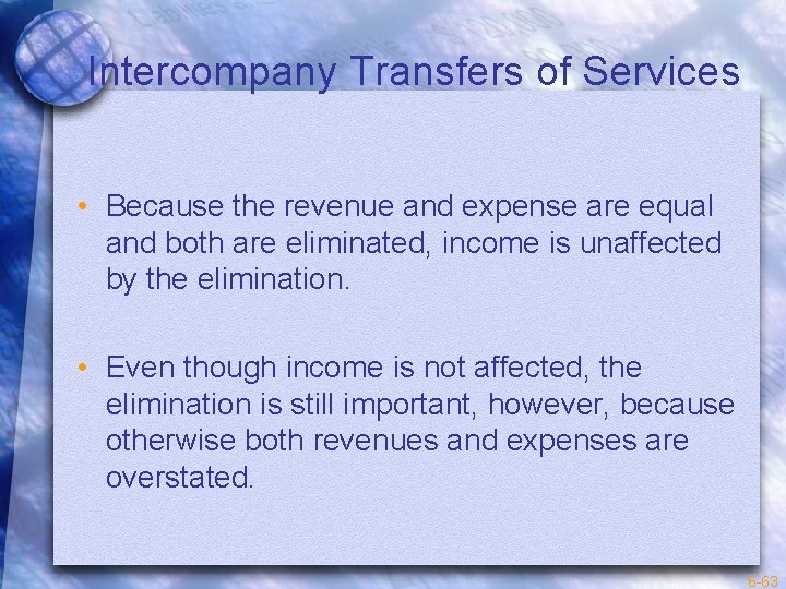 Intercompany Transfers of Services • Because the revenue and expense are equal and both